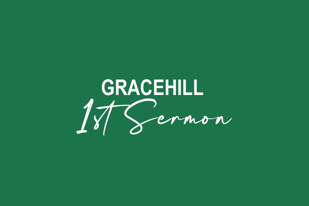 Gracehill Northlands 1st Sermon